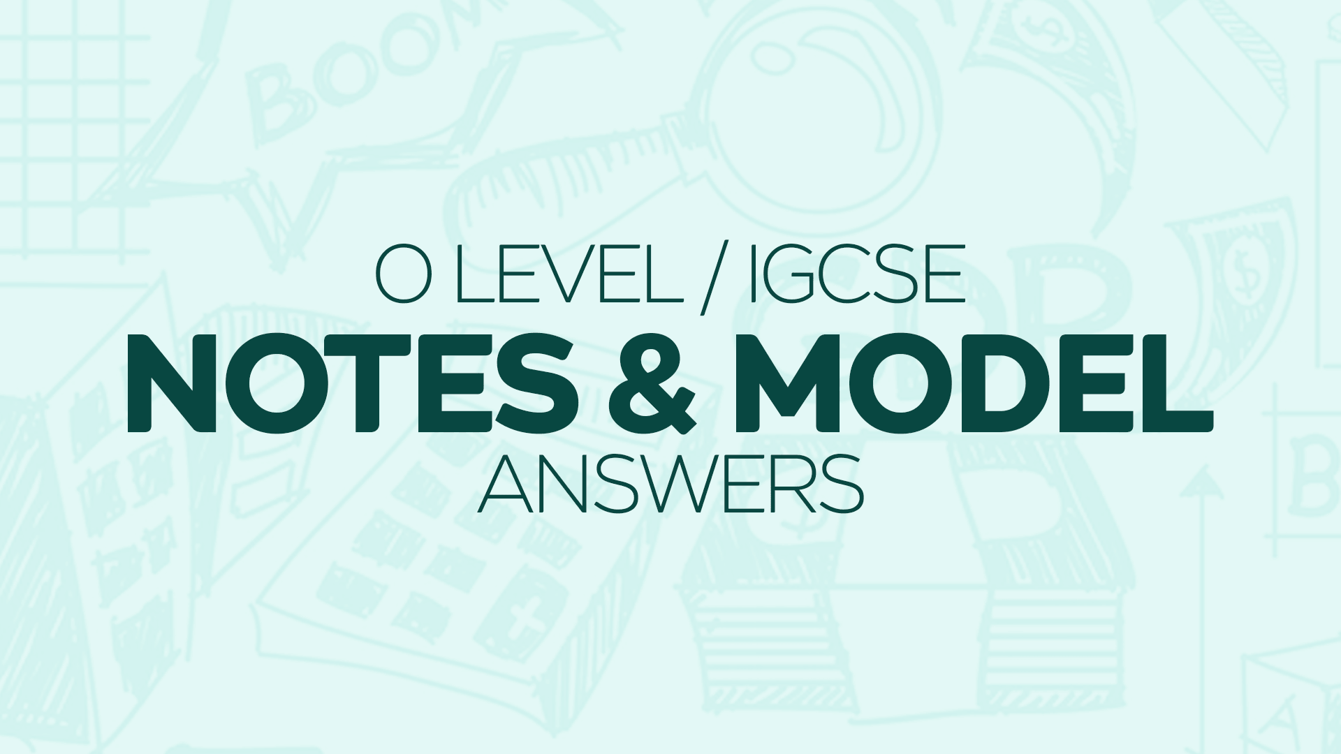 O Level Notes and Model Answers